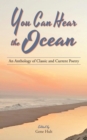 You Can Hear the Ocean : An Anthology of Classic and Current Poetry - eBook