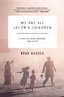 We Are All Jacob's Children : A Tale of Hope, Wisdom, and Faith - eBook