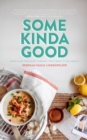 Some Kinda Good : Good Food and Good Company, That's What It's All About! - eBook