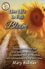 Live Life in Full Bloom: Devotions to Transform Your Ordinary Path from the Mundane and the Mayhem into Extraordinary Living with Jesus - eBook