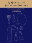 A Manual of Egyptian Pottery, Volume 1 : Fayum A - A Lower Egyptian Culture - eBook