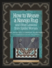How to Weave a Navajo Rug and Other Lessons from Spider Woman - eBook