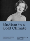 Nudism in a Cold Climate : The Visual Culture of Naturists in Mid-20th Century Britain - Book