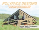 Polyface Designs : A Comprehensive Construction Guide for Scalable Farming Infrastructure - Book