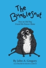 The Bumblesnot : How an Old Dog Found His Forever Home - Book