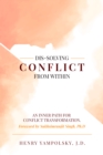 Dis-Solving Conflict from Within : An Inner Path for Conflict Transformation - eBook