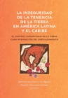 La inseguridad de la tenencia de la tierra en America Latina y el Caribe : el control comunitario de la tierra como prevencion del desplazamiento - eBook