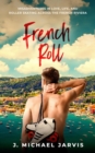 French Roll : Misadventures in Love, Life, and Roller Skating Across the French Riviera - eBook