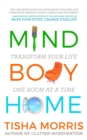 Mind Body Home : Transform Your Life One Room at a Tiime - eBook