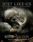 Just Like Us : A Veterinarian's Visual Memoir of Our Vanishing Great Ape Relatives - Book