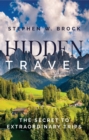 Hidden Travel : The Secret to Extraordinary Trips - eBook