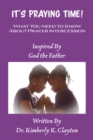 It's Praying Time : What You Need to Know About Prayer Intercession - eBook