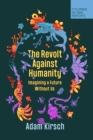 The Revolt Against Humanity : Imagining a Future Without Us - eBook