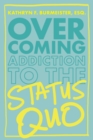 Overcoming Addiction to the Status Quo - eBook