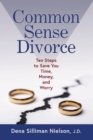 Common Sense Divorce : Ten Steps to Save You Time, Money, and  Worry - eBook