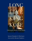 Long Live King Kobe: Following the Murder of Tyler Kobe Nichols - Book