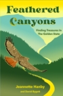 Feathered Canyons : Finding Treasures in the Golden State - eBook