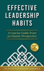 Effective Leadership Habits: A Concise Guide From an Islamic Perspective - eBook