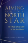 Aiming for Your North Star : The 4 Phases to Reach Liftoff for Your Growth Journey - eBook