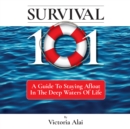 Survival 101 : A Guide To Staying Afloat In The Deep Waters Of Life - eAudiobook
