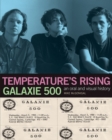Galaxie 500: Temperature's Rising : An Oral and Visual History - Book