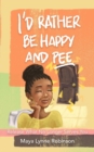 I'd Rather Be Happy and Pee - eBook