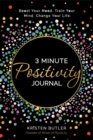 3 Minute Positivity Journal : Boost Your Mood. Train Your Mind. Change Your Life. - Book
