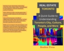 Real Estate Toronto : A Quick Guide to Understanding Toronto's City, Culture, People, and More - eBook