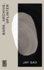 Bark, Archive, Splinter - Book