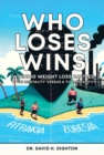 WHO LOSES WINS. WINNING WEIGHT LOSS BATTLES : A 'FAT MENTALITY'  v  'A 'FIT MENTALITY' - eBook