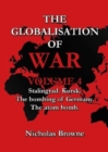 The Globalisation of War : Stalingrad, Kursk, The Bombing of Germany, The Atom Bomb - Book