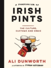 A Compendium of Irish Pints : The Culture, Customs and Craic - Book