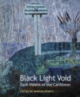 Black Light Void : Dark Visions of the Caribbean - Book