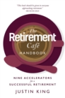 The Retirement Cafe Handbook : Nine Accelerators for a Successful Retirement - eBook