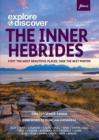 Explore & Discover: The Inner Hebrides : Visit the most beautiful places, take the best photos - Book