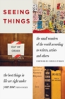 SEEING THINGS : the small wonders of the world according to writers, artists and others - Book