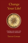 Change Your Life! : Charting a new course with contemporary shamanism - eBook