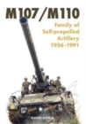 M107/M110 : Family of Self-propelled Artillery 1956 -1991 1 - Book