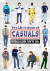 The Little Book of Casuals : Football Fashion from the 1980s - Book