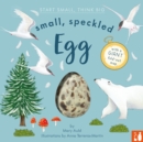 Small, Speckled Egg : A fact-filled picture book about the life cycle of a bird, with fold-out migration map of the world (ages 4-8) - Book