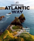 Destination Atlantic Way : Ireland's Wild West Coast Roadtrip - Book