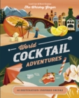 World Cocktail Adventures : 40 Destination-inspired Drinks - Book