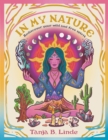 In My Nature : Rediscover Your Own Wild and Free Spirit - Book