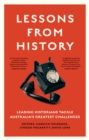 Lessons from History : Leading historians tackle Australia's greatest challenges - eBook