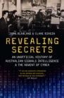Revealing Secrets : An unofficial history of Australian Signals intelligence and the advent of cyber - eBook
