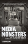 Media Monsters : The Transformation of Australia's Newspaper Empires - eBook