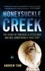 Honeysuckle Creek : The Story of Tom Reid, a Little Dish and Neil Armstrong's First Step - eBook