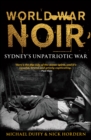 World War Noir : Sydney's unpatriotic war - eBook