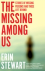 The Missing Among Us : Stories of Missing Persons and Those Left Behind - eBook