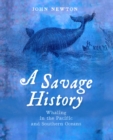A Savage History : Whaling in the Pacific and Southern Oceans - eBook